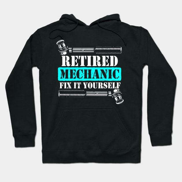 Retired Mechanic Fix It Yourself 2021 Mechanic Hoodie by swissles